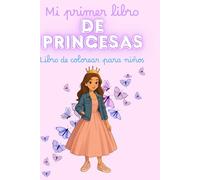 Mi primer libro de princesas: libro de colorear para niños