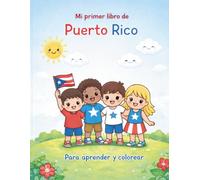Mi primer libro de Puerto Rico: Aprende sobre la cultura, historia y tradiciones de Puerto Rico mientras coloreas