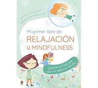 Mi primer libro de relajación y Mindfulness: Ejercicios y trucos para estar en calma en familia (Cuentos que cuentan)