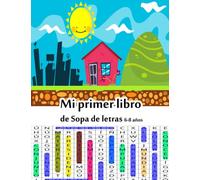 Mi primer libro de Sopa de letras 6-8 años: Sopa de letras para desarrollar Tu mente, Sopa de letras para Mentes Atrevidas,Letra Grande,Sopa de Letras Español