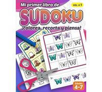 MI primer Libro de Sudoku ¡colorea, recorta y piensa! Volumen 1. Edades 4 a 7 años.: Sudoku para niños, libro para colorear, libro para recortar, ... ayuda a desarrollar el pensamiento lógico, la