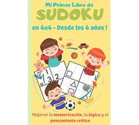 Mi Primer Libro de Sudoku en 4x4 Desde los 4 años: Aprendo Números y Símbolos con +200 cuadrículas de 3 Niveles: Muy fácil a medio | Desarrollando la lógica y la reflexión | Deporte del cerebro