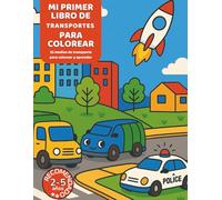 Mi Primer Libro de Transportes para Colorear: 33 medios de transporte para colorear y aprender