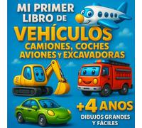 MI PRIMER LIBRO DE VEHÍCULOS: Camiones, coches aviones y excavadoras - Dibujos grandes y fáciles para niños +5 años