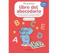Mi primer libro del abecedario 3-5 años: 110+ páginas para aprender letras, trazar el alfabeto y primeras palabras | Cuaderno de actividades infantil ... (Little Path Press Early Learning Collection)
