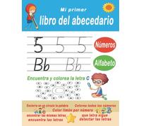 Mi primer libro del abecedario: Manera divertida de aprender números y letras: aprende letras y números para niños pequeños / Ejercicios de ... (my first preschool pre-handwriting workbook)