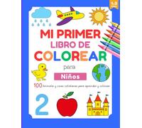 Mi primer libro educativo de colorear para niños 1-3 años: 100 dibujos fáciles y divertidos para colorear y aprender sobre animales y cosas cotidianas. Ideal para guardería y preescolar
