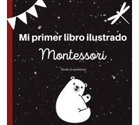 Mi primer libro ilustrado Montessori: un libro de actividades para bebés con 70 ilustraciones, basado en la técnica de estimulación visual mediante imágenes contrastantes en blanco y negro.