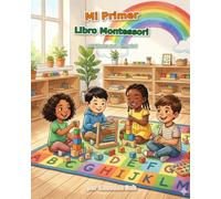 Mi Primer Libro Montessori: Actividades Educativas para Niños de 3 a 6 años