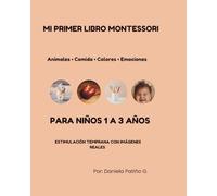 Mi primer libro montessori para niños de 1 a 3 años: Estimulación temprana con imágenes reales