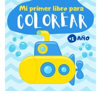Mi primer libro para colorear 1 año: Cuaderno para colorear para niños de 1, 2 y 3 años | 60 dibujos para pintar simples para niños y niñas de preescolar | libro de colorear bebé