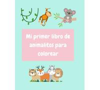 Mi primer libro para colorear: 26 capítulos de animales divertidos para niños de 3 a 5 años: Dibujos simples y educativos para imprimir y divertirse aprendiendo