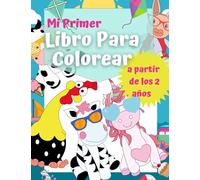 Mi Primer Libro Para Colorear a partir de los 2 años.: Libro para colorear de animales para bebés. Unicornios, elefantes, monos, tortugas, vacas, ... de actividades y para colorear para niños)