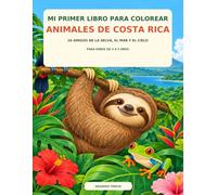 mi primer libro para colorear: animales de costa rica: 24 amigos de la selva, el mar y el cielo