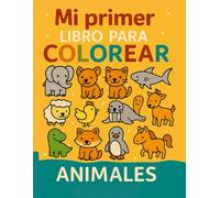 Mi primer libro para colorear: Animales para bebés