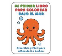 Mi Primer Libro Para Colorear Bajo El Mar: Divertido y fácil para niños de 3 a 4 años