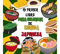 Mi primer libro para colorear de comida japonesa: 50 comidas japonesas para colorear con sus nombres en rōmaji. ¡Aprende mientras te diviertes!