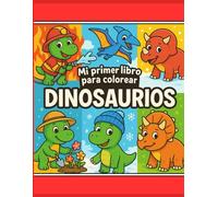 Mi Primer Libro para Colorear de Dinosaurios: 40 Imágenes Divertidas para Niños de 3 a 7 Años