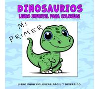 Mi primer libro para colorear de dinosaurios para niños: Fácil, sencillo y con letra grande (Edición en español: Libros para colorear de dinosaurios ... Adorable Animals in Cozy, Peaceful Settings)