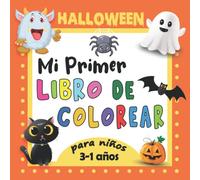 Mi Primer Libro Para Colorear De Halloween Para Niños De 1-3 Años: Un Divertido Libro De Actividades Espeluznantes Para Las Vacaciones , +35 Imágenes ... , Perfecto Para Niños Pequeños Y Preescolares