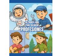 Mi Primer Libro para Colorear de Profesiones: 40 Dibujos Divertidos de Oficios y Trabajos para Niños de 3 a 7 Años