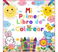 Mi Primer Libro Para Colorear Educativo Para Niños De 2 a 4 Años:: Colores, Formas Y Animales: Una Divertida Y Educativa Experiencia Para Niños De 2 A 4 Años Para Aprender Mientras Juegan