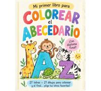 Mi primer libro para colorear el abecedario: 27 letras y 27 dibujos para colorear y aprender las primeras palabras | Libro infantil para niños de 2 a 5 años