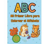 Mi Primer Libro Para Colorear el Alfabeto: Descubre el Abecedario Español Con una Imagen Para Colorear por Letra