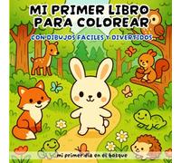 Mi primer libro para colorear un día en el bosque: Con más de 50 imágenes de animales y paisajes del monte ¡aprende y diviértete coloreando! Para niños de 2 a 4 años