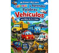 Mi Primer Libro Para Colorear Y Aprender Palabras VEHICULOS