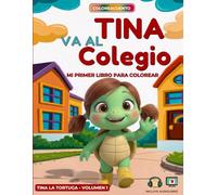 Mi primer libro para colorear y aprender: Tina va al cole - cuento infantil con actividades, hábitos y emociones para niños de 3 a 6 años | Incluye ... y actividades (Coloreacuentos - Tina)