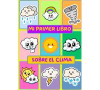 Mi Primer libro Sobre El Clima: Libro para colorear del clima para niños, actividades del ciclo del agua, información simplificada sobre el clima y el ciclo del agua para niños