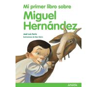 Mi primer libro sobre Miguel Hernández (Otras Colecciones - Libros Singulares - Mi Primer Libro)