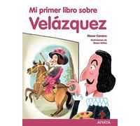 Mi primer libro sobre Velázquez (LITERATURA INFANTIL - Mi Primer Libro)