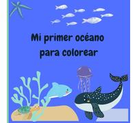 Mi primer oceano: Divertido libro para colorear educativo sobre los animales del océano (Esp. vers)