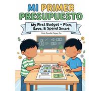 Mi Primer Presupuesto for Kids (Bilingual English & Spanish): Learn to Plan, Save & Spend Smart | Money Skills Activity Book for Kids Ages 6-8 (My First Money Skills Series)