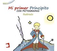 Mi primer Principito con pictogramas: 1 (Serie Especial Principito)