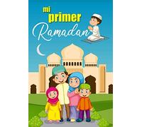 Mi Primer Ramadan: Un diario infantil para el mes sagrado del Ramadán - versión para niños