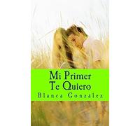 Mi primer Te Quiero: Esa maravillosa etapa de la vida, la adolescencia