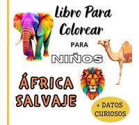 MI PRIMER VIAJE A ÁFRICA: Libro Educativo Para Colorear Para Niños Que Quieren Descubrir el Mundo (Mis primeros viajes: explorar el mundo a través del color)