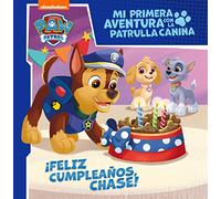 ¡feliz Cumpleaños Chase! (mi Primera Aventura Con La Patrulla Canina P