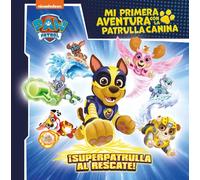 MI PRIMERA AVENTURA CON LA PATRULLA CANINA PAW PATROL SUPERP | Nickelodeon Myr Servicios Editoriales S.l.;