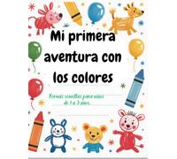 Mi primera aventura con los colores: Formas sencillas para niños de 1 a 3 años.