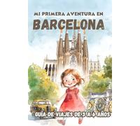 MI PRIMERA AVENTURA EN BARCELONA. GUÍA DE VIAJES DE 3 A 6 AÑOS.: FAMILIAS VIAJERAS