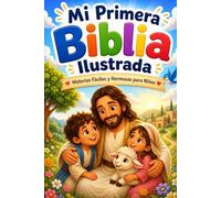Mi Primera Biblia Ilustrada: Historias Fáciles y Hermosas para Niños: 1 (Historias de la Biblia para Niños)