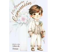Mi Primera Comunión. Libro de firmas.: El recuerdo personalizado más especial para niños: con INTERIOR A TODO COLOR, álbum de fotografías, dedicatorias y mensajes de invitados. Tapa dura.
