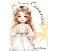 Mi Primera Comunión. Libro de firmas.: El regalo personalizado ideal para niñas: álbum de fotografías, dedicatorias y mensajes de invitados. Tapa dura, papel crema.