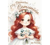 Mi Primera Comunión. Libro de firmas.: El regalo personalizado ideal para niñas pelirrojas: álbum de fotografías, mensajes de invitados y dedicatorias. Tapa dura, papel crema.