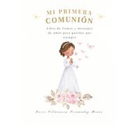 Mi Primera Comunión: Libro de firmas y mensajes de amor para guardar por siempre (Colección "La Semilla de Luz ")