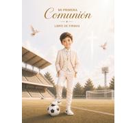 Mi Primera Comunión: Libro de firmas y recuerdos elegante para niño futbolero, álbum de fotos, dedicatorias y recuerdos inolvidables para conservar su gran día para siempre